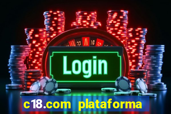 c18.com plataforma de jogos